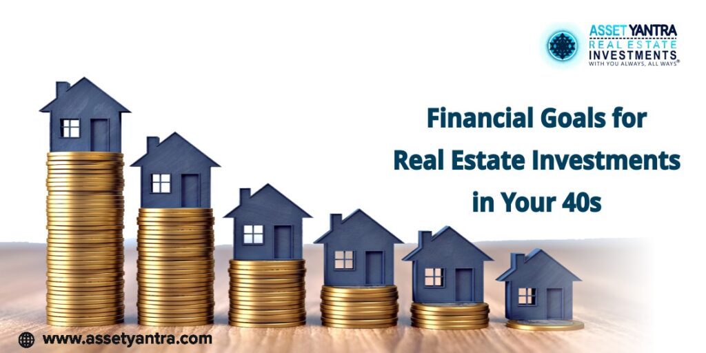 Financial Goals For Real Estate Investments In Your 40s